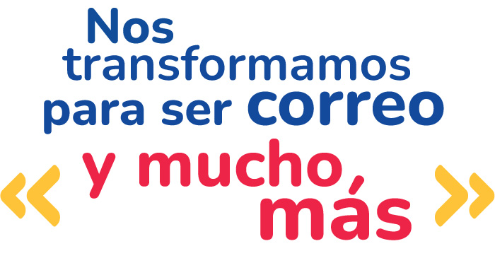 Nos transformamos para ser correo y mucho más Nos transformamos para ser correo y mucho más