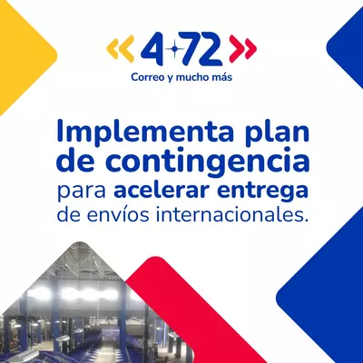 4-72 Implementa plan de contingencia para acelerar entrega de envíos internacionales
